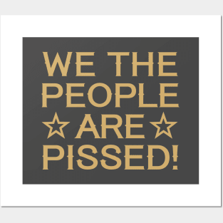 We the People are Pissed Posters and Art